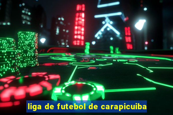 liga de futebol de carapicuiba